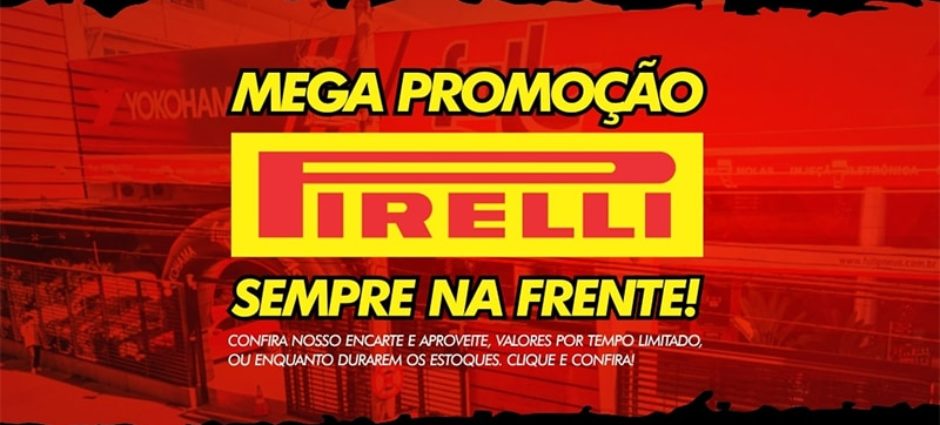 Promoção de Pneus Pirelli: Melhores Preços do Brasil!