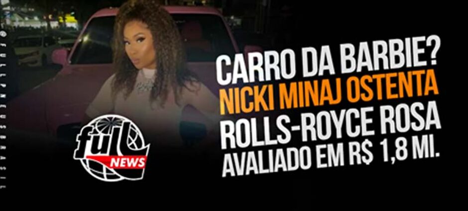 Nicki Minaj Ostenta Rolls Royce de R$ 1,8 Milhões