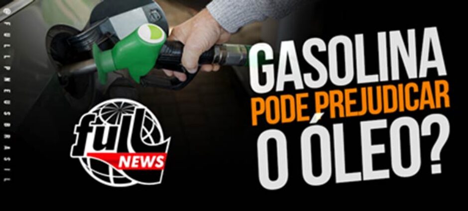A Gasolina adulterada pode prejudicar o óleo do motor?