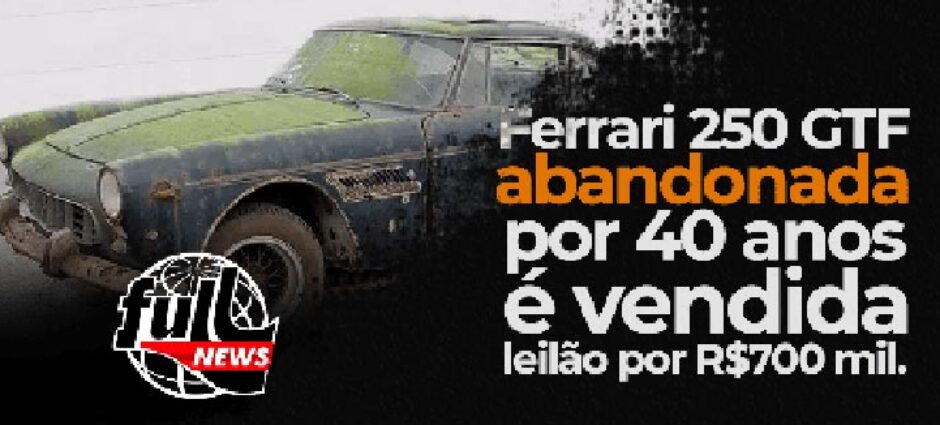 Ferrari 250 GTF: Raridade abandonada por 40 anos é vendida por R$ 700 mil.