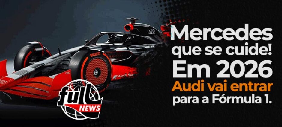 Audi na Fórmula 1 em 2026? confira essa novidade