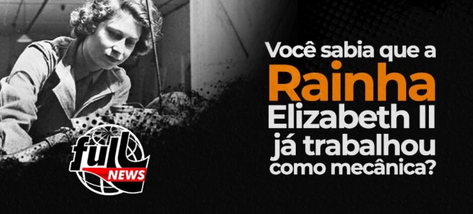 Rainha Elizabeth II já trabalhou como mecânica