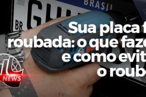 Roubo de Placa. O que fazer?