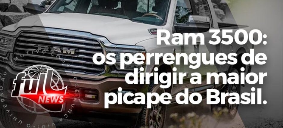 Ram 3500: os perrengues de dirigir a maior picape do Brasil
