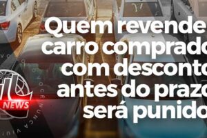 01-revender-carro-comprado-desconto-antes-prazo-sera-punido-materia