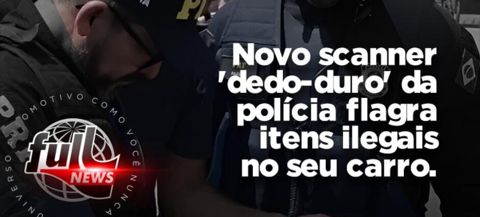 Novo scanner da polícia flagra itens ilegais no seu carro