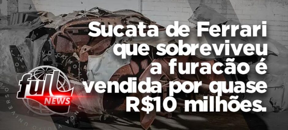 Sucata da Ferrari que sobreviveu a furacão é vendida por quase R$ 10 milhões.