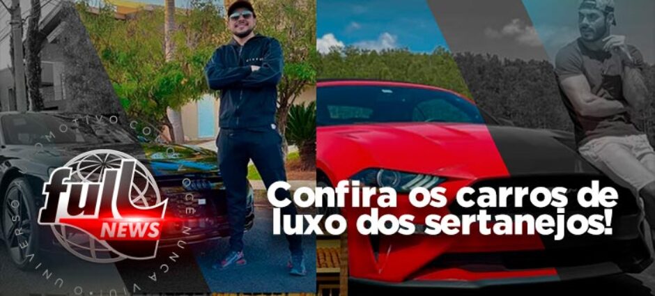 Confira os carros de luxo dos sertanejos