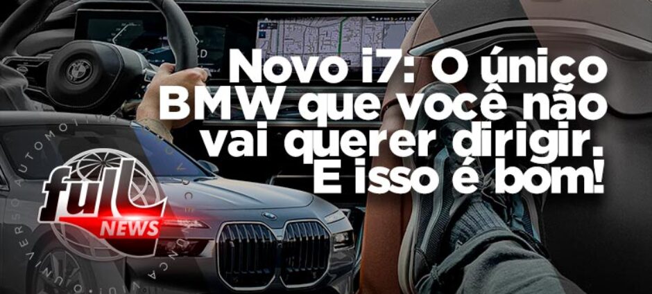 Novo I7: único BMW que você não vai querer dirigir…mas isso é bom!