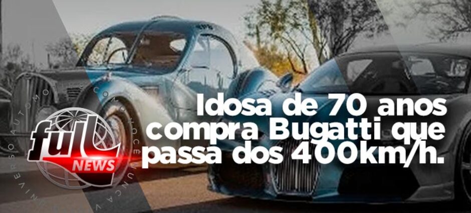 Idosa de 70 anos compra Bugatti que passa dos 400km/h.