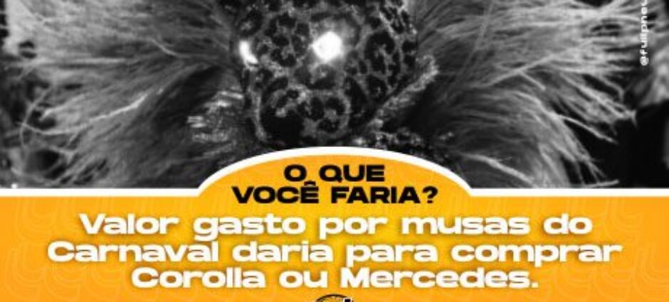 Valor gasto por musas do Carnaval daria para comprar Corolla ou Mercedes.