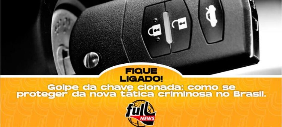 Golpe da chave clonada: como se proteger da nova tática criminosa no Brasil